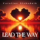 Lead The Way, Caroline Slebodnik