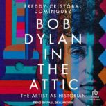 Bob Dylan in the Attic, Freddy Cristobal Dominguez