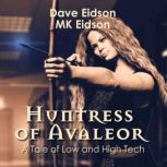 Huntress of Avaleor A Tale of Low an..., Dave Eidson