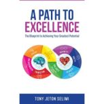 A Path to Excellence, Tony Jeton Selimi