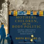 Mothers, Children, and the Body Polit..., Nadya Williams