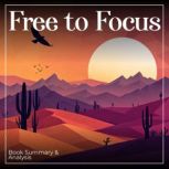 Free to Focus Book Summary  Analysi..., Ethan Clarity