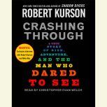 Crashing Through The Extraordinary True Story of the Man Who Dared to See, Robert Kurson