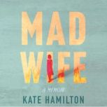 Mad Wife, Kate Hamilton