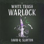 White Trash Warlock, David R. Slayton