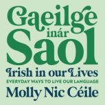 Gaeilge inar Saol  Irish in our Live..., Molly Nic Ceile