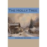 The Holly Tree, Charles Dickens