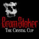 The Crystal Cup, Bram Stoker