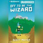 Off to Be the Wizard, Scott Meyer