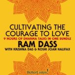 Cultivating the Courage to Love, Ram Dass