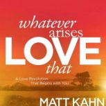 Whatever Arises, Love That, Matt Kahn
