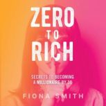 Zero to Rich, Fiona Smith