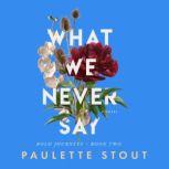 What We Never Say, Paulette Stout