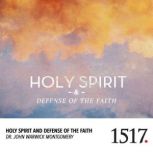 Holy Spirit And Defense Of The Faith, John Warwick Montgomery