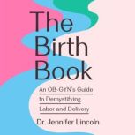 The Birth Book, Dr. Jennifer Lincoln