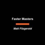 Faster Masters, Matt Fitzgerald