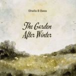 The Garden After Winter, sheila b bass