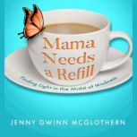 Mama Needs a Refill, Jenny Gwinn McGlothern