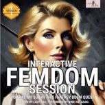 Interactive Femdom Session. You are m..., Lady Sas