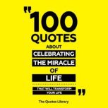 100 Quotes About Celebrating The Mira..., The Quotes Library