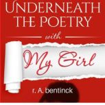 Underneath the Poetry with My Girl, r. A. bentinck