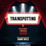 Trainspotting  The Ultimate Trivia C..., Film Trivia Metaverse