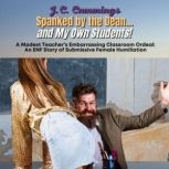 Spanked by the Deanand My Own Studen..., J.C. Cummings
