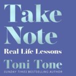 Take Note Real Life Lessons, Toni Tone