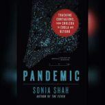 Pandemic Tracking Contagions, from Cholera to Ebola and Beyond, Sonia Shah