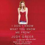 I Dont Know What You Know Me From, Judy Greer