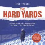 The Hard Yards A Season in the Championship, England's Toughest League, Nige Tassell