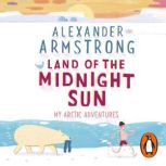 Land of the Midnight Sun, Alexander Armstrong