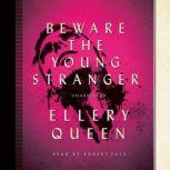 Beware the Young Stranger, Ellery Queen