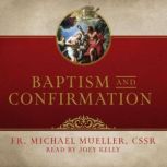 Baptism and Confirmation, Fr. Michael Mueller, CSsR