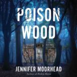 Poison Wood, Jennifer Moorhead