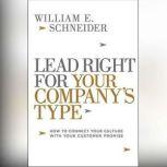 Lead Right for Your Companys Type, William E. Schneider