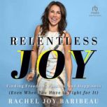 Relentless Joy, Rachel Joy Baribeau