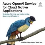 Azure OpenAI Service for Cloud Native..., Adrian Gonzalez Sanchez