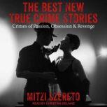 The Best New True Crime Stories Crimes of Passion, Obsession & Revenge, Mitzi Szereto