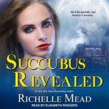 Succubus Revealed, Richelle Mead