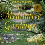 The Meditative Gardener, Cheryl Wilfong
