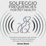 Solfeggio Frequencies for Pet Health, Jonas Reed