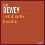 The Child and the Curriculum, John Dewey