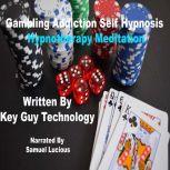 Gambling Addiction Self Hypnosis Hypnotherapy Meditation, KeyGuy Technology