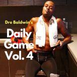 Dre Baldwins Daily Game, Vol. 4, Dre Baldwin