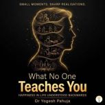 What No One Teaches You, Dr. Yogesh Pahuja