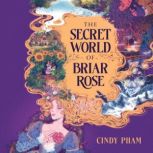 The Secret World of Briar Rose, Cindy Pham
