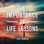 The importance of life lessons, Deric Thompson