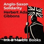 AngloSaxon Solidarity, Herbert Adams Gibbons