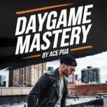 Daygame Mastery, Ace Pua